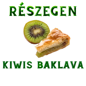 Részegen kiwis baklava?